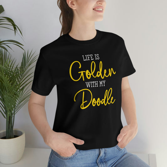 Life is Golden with My Doodle T-Shirt